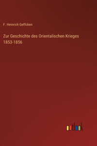 Zur Geschichte des Orientalischen Krieges 1853-1856