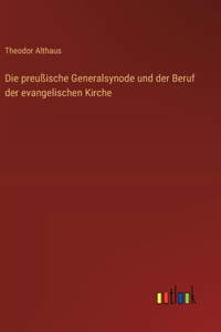 Die preußische Generalsynode und der Beruf der evangelischen Kirche