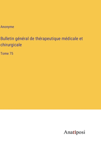 Bulletin général de thérapeutique médicale et chirurgicale