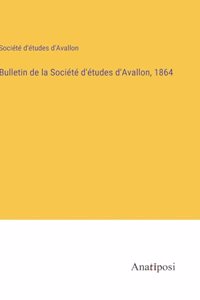 Bulletin de la Société d'études d'Avallon, 1864