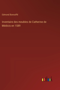 Inventaire des meubles de Catherine de Médicis en 1589