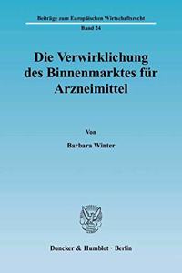 Die Verwirklichung Des Binnenmarktes Fur Arzneimittel