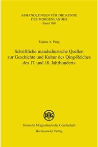 Schriftliche Mandschurische Quellen Zur Geschichte Und Kultur Des Qing-Reiches Des 17. Und 18. Jahrhunderts