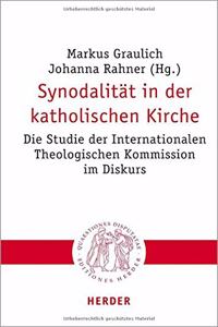 Synodalitat in Der Katholischen Kirche: Die Studie Der Internationalen Theologischen Kommission Im Diskurs