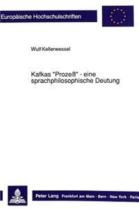 Kafkas -Prozess- - Eine Sprachphilosophische Deutung