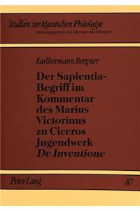 Der Sapientia-Begriff im Kommentar des Marius Victorinus zu Ciceros Jugendwerk «De Inventione»