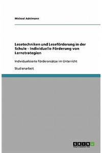 Lesetechniken und Leseförderung in der Schule. Individuelle Förderung von Lernstrategien
