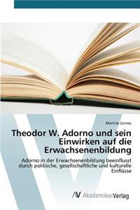 Theodor W. Adorno und sein Einwirken auf die Erwachsenenbildung