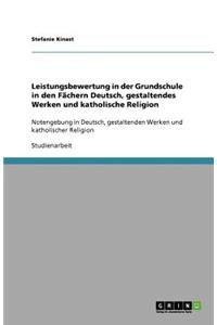 Leistungsbewertung in der Grundschule in den Fächern Deutsch, gestaltendes Werken und katholische Religion
