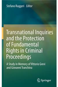 Transnational Inquiries and the Protection of Fundamental Rights in Criminal Proceedings