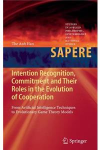 Intention Recognition, Commitment and Their Roles in the Evolution of Cooperation