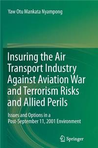 Insuring the Air Transport Industry Against Aviation War and Terrorism Risks and Allied Perils