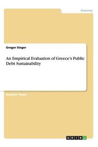 An Empirical Evaluation of Greece's Public Debt Sustainability