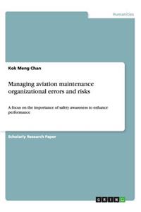 Managing aviation maintenance organizational errors and risks