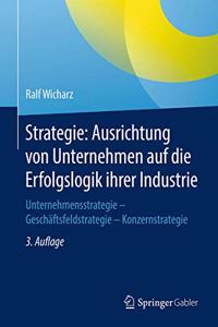 Strategie: Ausrichtung Von Unternehmen Auf Die Erfolgslogik Ihrer Industrie