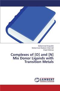 Complexes of [O] and [N] Mix Donor Ligands with Transition Metals