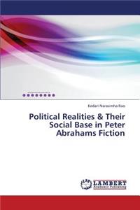 Political Realities & Their Social Base in Peter Abrahams Fiction