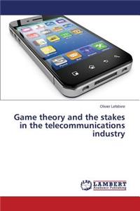 Game theory and the stakes in the telecommunications industry