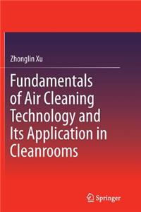 Fundamentals of Air Cleaning Technology and Its Application in Cleanrooms