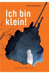Ich bin klein!