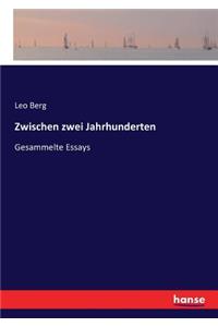 Zwischen zwei Jahrhunderten: Gesammelte Essays