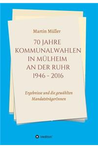 70 Jahre Kommunalwahlen in Mülheim an der Ruhr 1946-2016