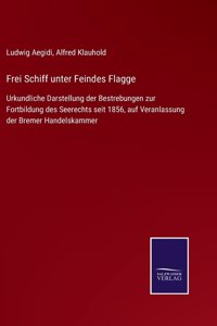 Frei Schiff unter Feindes Flagge