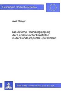 Die externe Rechnungslegung der Landesrundfunkanstalten in der Bundesrepublik Deutschland