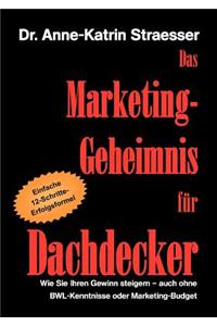 Das Marketing-Geheimnis für Dachdecker