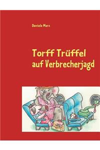 Torff Trüffel auf Verbrecherjagd