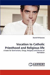 Vocation to Catholic Priesthood and Religious Life