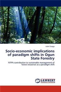 Socio-Economic Implications of Paradigm Shifts in Ogun State Forestry
