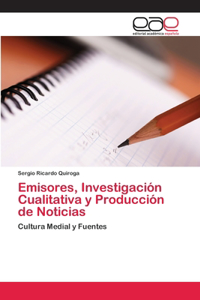 Emisores, Investigación Cualitativa y Producción de Noticias