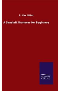 A Sanskrit Grammar for Beginners