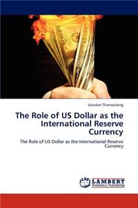 The Role of Us Dollar as the International Reserve Currency