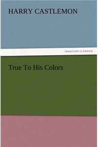 True to His Colors