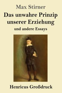 Das unwahre Prinzip unserer Erziehung (Großdruck)