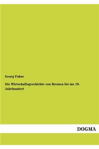 Wirtschaftsgeschichte Von Bremen Bis Ins 19. Jahrhundert