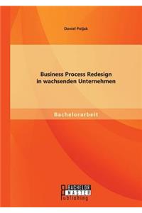 Business Process Redesign in wachsenden Unternehmen