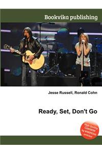 Ready, Set, Don't Go