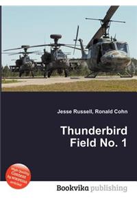 Thunderbird Field No. 1