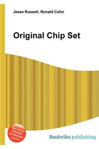 Original Chip Set