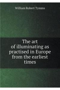 The Art of Illuminating as Practised in Europe from the Earliest Times