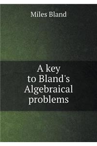 A Key to Bland's Algebraical Problems