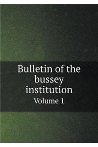 Bulletin of the bussey institution Volume 1