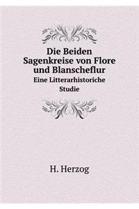Die Beiden Sagenkreise Von Flore Und Blanscheflur Eine Litterarhistoriche Studie