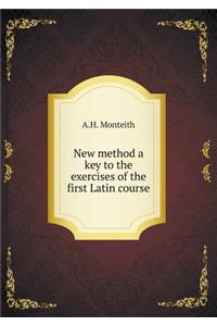 New Method a Key to the Exercises of the First Latin Course
