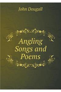 Angling Songs and Poems