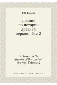 Lectures on the History of the Ancient Church. Volume 2