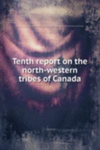 Tenth report on the north-western tribes of Canada